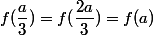 f(\dfrac{a}{3}})= f(\dfrac{2a}{3}})=f(a)